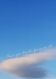 Once you decide, focus on it!
