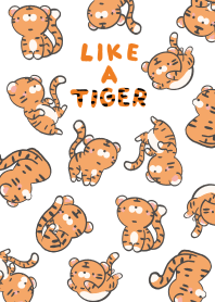 LIKE A TIGER