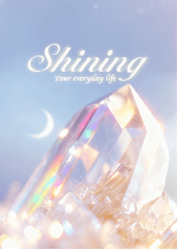 Shine - your everyday life -