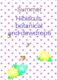 Summer<Hibiscus, botanical and dewdrop5>