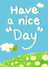 Have a nice day:)
