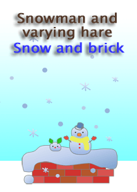 Snowman and varying hare<Snow and brick>