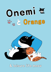 Onemi and Orange & leisure life meow