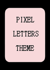 PIXEL LETTERS THEME[DUSTY PINK]j-BLACK