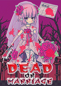 DEAD OR MARRIAGE