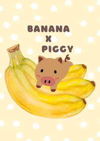 Banana x Piggy