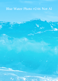 Blue Water Photo #246 Not AI