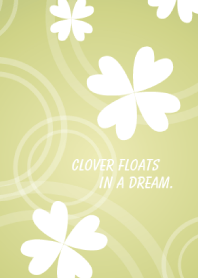 Clover floats in a dream.