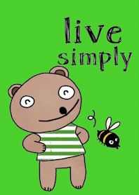 Happy Bear, Live simply