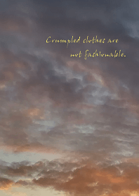 Crumpled clothes are not fashionable.