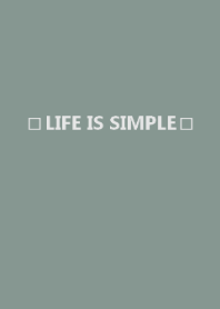 LIFE IS SIMPLE -green beige