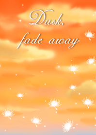 Dusk,Fade away