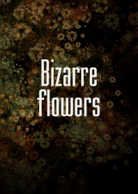 Bizarre flower