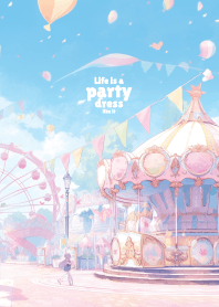 Life is a party, go amusement park
