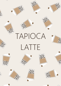 TAPIOCA -LATTE-