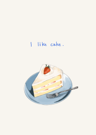 I like cake.