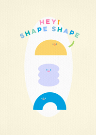 Hey! Shape shape