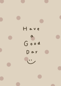 Beige and polka dots. Have a nice day.