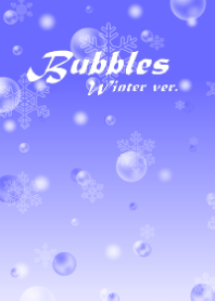 Bubbles -for Winter-