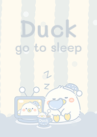 Duck go to sleep!