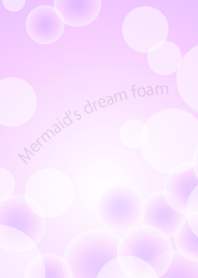 Mermaid's dream foam