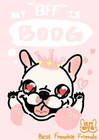 MY "BFF" IS BOOG