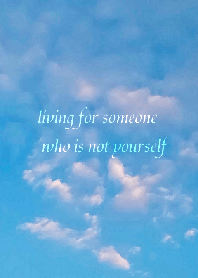 living for someone who is not yourself