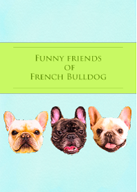 Funny Friends of French Bulldog;)